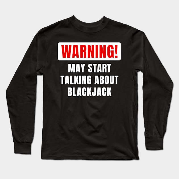 Funny Quote Gift For Him Or Her Who Loves Blackjack Poker Casino Long Sleeve T-Shirt by monkeyflip